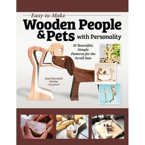 Easy-To-Make Wooden People & Pets with Personality: 31 Beautiful, Simple Pattern